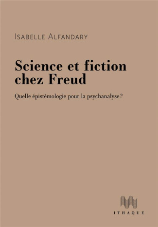 Science et fiction chez Freud. Quelle épistémologie pour la psychanalyse ?