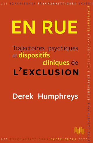 En rue. Trajectoires psychiques et dispositifs cliniques de l'exclusion