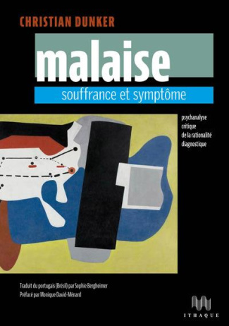 Malaise, souffrance et symptôme. Psychanalyse critique de la rationalité diagnostique