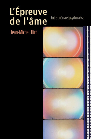 L'Epreuve de l'âme. Entre cinéma et psychanalyse