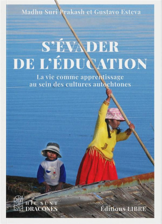S'évader de l'éducation. La vie comme apprentissage au sein des cultures autochtones