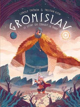 Gromislav. Le géant qui couvait la terre