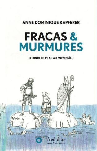 Fracas & Murmures. Le bruit de l'eau au Moyen Âge