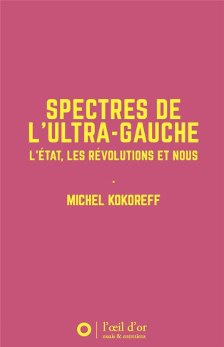 Spectres de l'ultra-gauche. L'État, les révolutions et nous