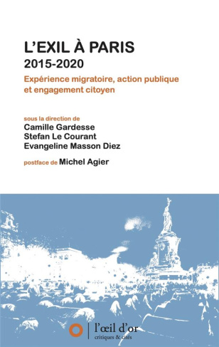 L'exil à Paris 2015-2020. Expérience migratoire, action publique et engagement citoyen