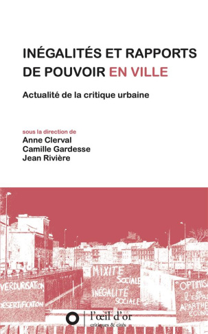 Inégalités et rapports de pouvoir en ville. Actualité de la critique urbaine