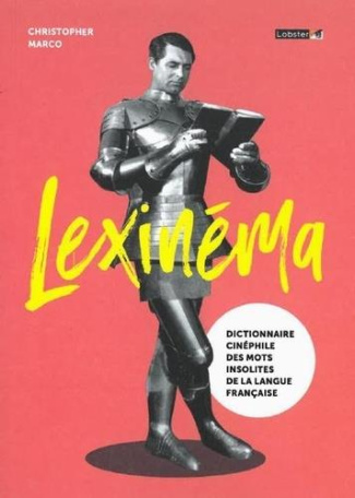 LEXINEMA - DICTIONNAIRE CINEPHILE DES MOTS INSOLITES DE LA LANGUE FRANCAISE