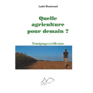 Quelle agriculture pour demain ? Témoignage et réflexions