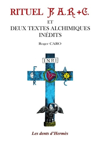 Rituel F.A.R. C. et deux textes alchimiques