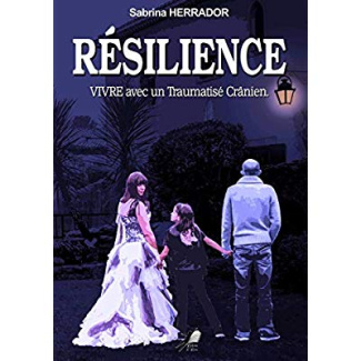 Résilience. Vivre avec un traumatisé crânien