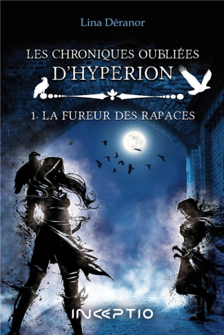 Les chroniques oubliées d'Hypérion Tome 1 : La fureur des rapaces