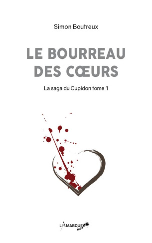La saga du Cupidon Tome 1 : Le bourreau des coeurs