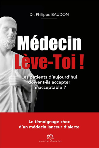 Médecin lève-toi ! Les patients d'aujourd'hui doivent-ils accepter l'inacceptable ?