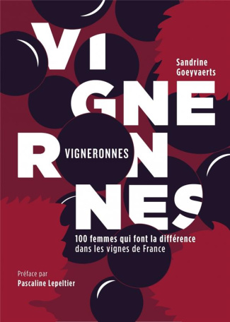 Vigneronnes. 100 femmes qui font la différence dans les vignes de France