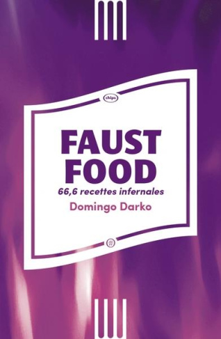Faust Food. 66,6 recettes infernales