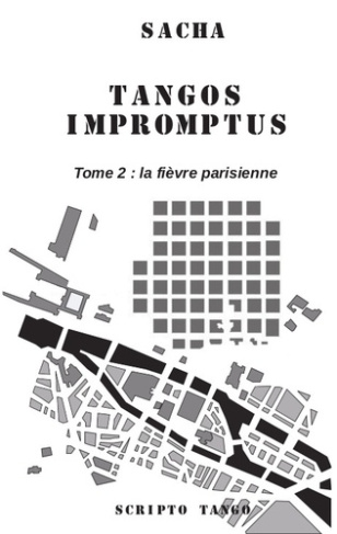 Tangos impromptus. Tome 2, La fièvre parisienne