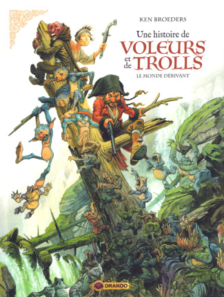 Une histoire de voleurs et de trolls. Tome 1 : Le monde dérivant