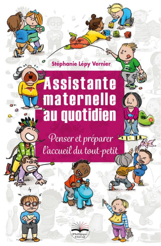 Assistante maternelle au quotidien. Penser et préparer l'accueil du tout-petit