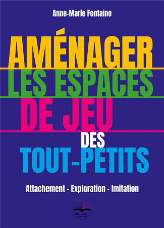 Aménager les espaces de jeu des tout-petits ? Attachement, Exploration, Imitation