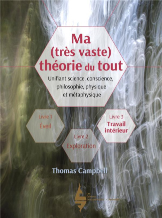 Ma (très vaste) théorie du tout. Livre 3, Travail intérieur