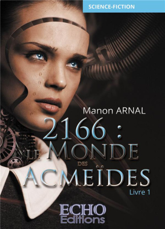2166 : Le monde des Acmeïdes Tome 1