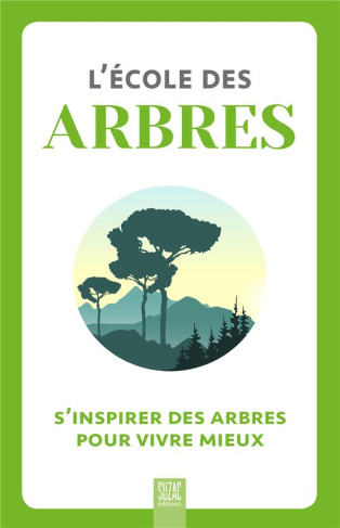 L'école des arbres. S'inspirer des arbres pour vivre mieux
