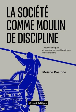 La société comme moulin de discipline. Les pensées critiques à l'épreuve des transformations histori