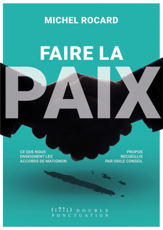 Faire la paix. Ce que nous enseignent les accords de Matignon