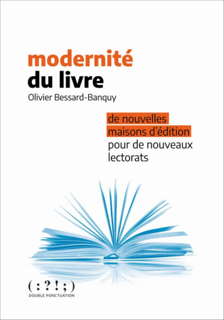 Modernité du livre. De nouvelles maisons d'édition pour de nouveaux lectorats