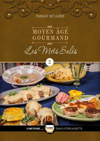Moyen Age gourmand. Tome 2, Les mets salés