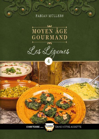 Moyen Age gourmand. Tome 4, Les légumes