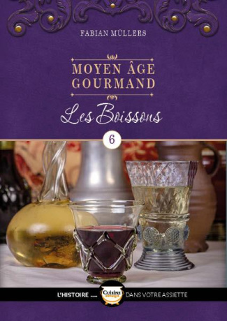 Moyen Age gourmand. Tome 6, Les boissons