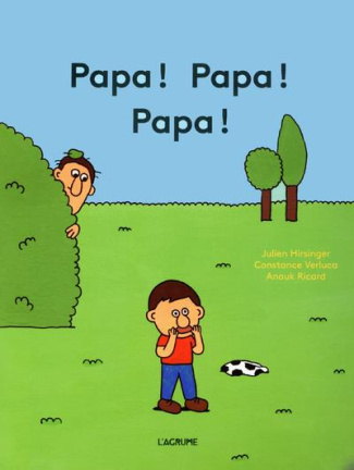 Papa ! Papa ! Papa !