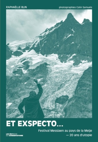 Et exspecto... Festival Messiaen au pays de la Meije - 20 ans d'utopie