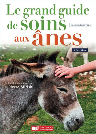 Le grand guide de soins aux ânes. 2e édition