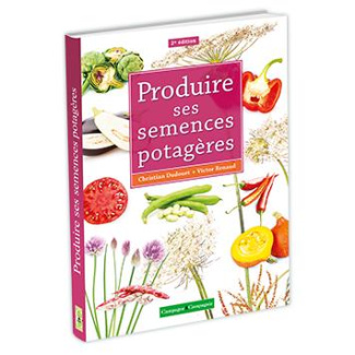 Produire ses semences potagères. 2e édition