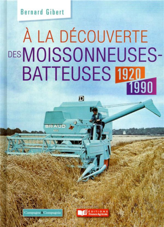 A la découverte des moissonneuses-batteuses 1920-1990