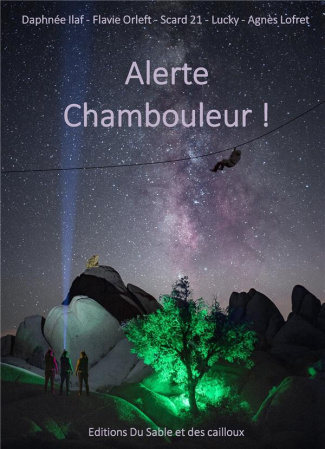 Alerte Chambouleur !. Cinq écrivains... une histoire