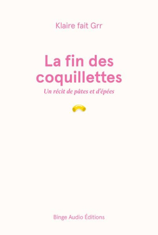 La fin des coquillettes. Un récit de pâtes et d'épées