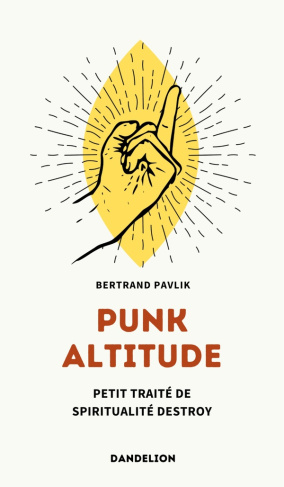 Punk altitude. Petit traité de spiritualité destroy