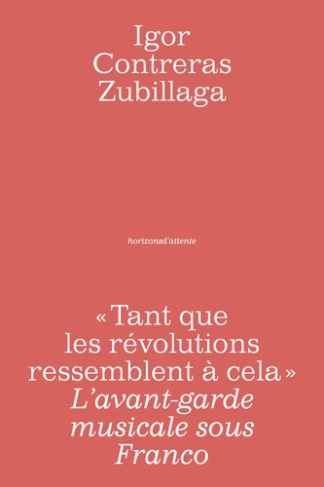Tant que les révolutions ressemblent à cela. L'avant-garde musicale sous Franco
