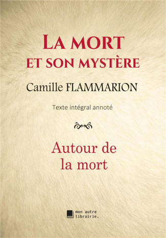 La mort et son mystère. Autour de la mort