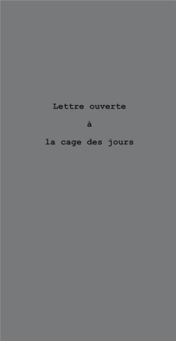 Lettre ouverte à la cage des jours