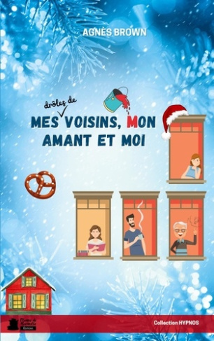 Mes drôles de voisins, mon amant et moi. Cosy mystery déjanté