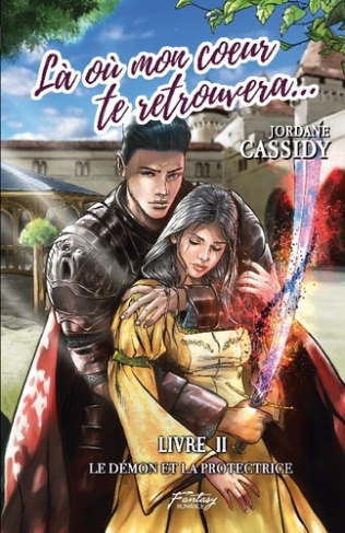 Là où mon coeur te retrouvera... T2. Le Démon et la Protectrice (romantasy)