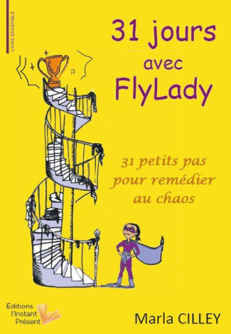 31 jours avec FlyLady. 31 petits pas pour remédier au chaos