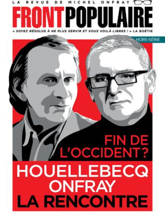 Front populaire Hors-série 3 : Fin de l'occident ? Houellebecq Onfray la rencontre