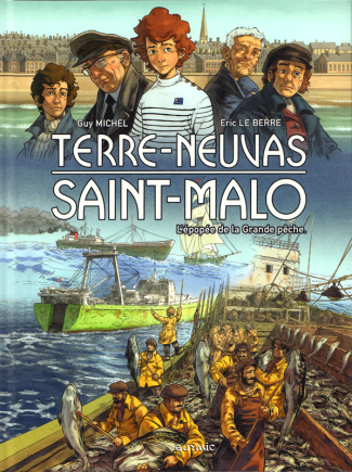 Terres-Neuvas Saint-Malo. L'épopée de la Grande pêche