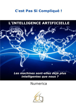 L'intelligence artificielle. Les machines sont-elles déjà plus intelligentes que nous?