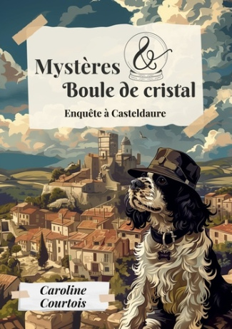 Mysteres et boule de cristal 1. Enquete a casteldaure